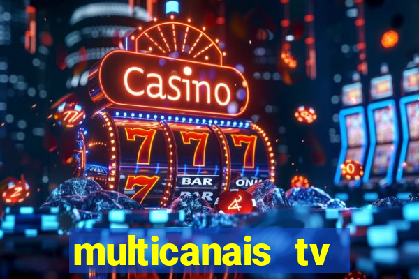 multicanais tv online ao vivo